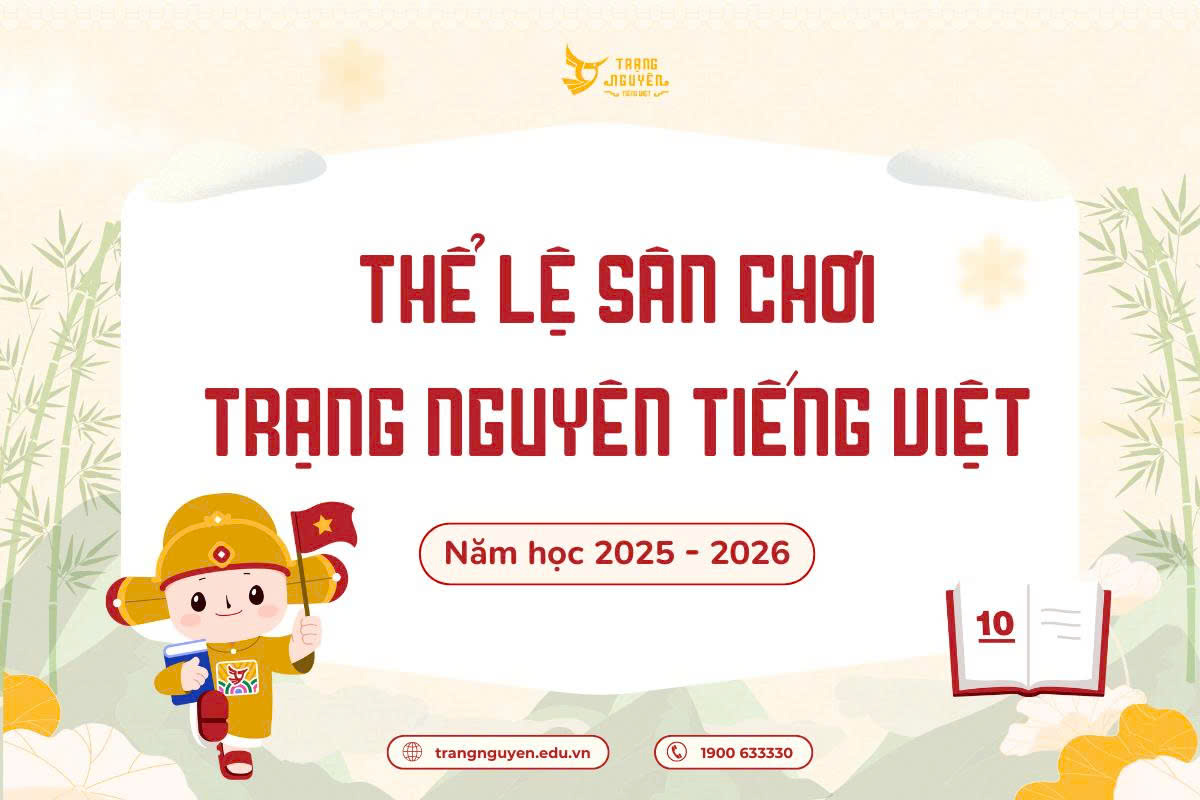 Thể lệ sân chơi Trạng Nguyên Tiếng Việt năm học 2025 - 2026
